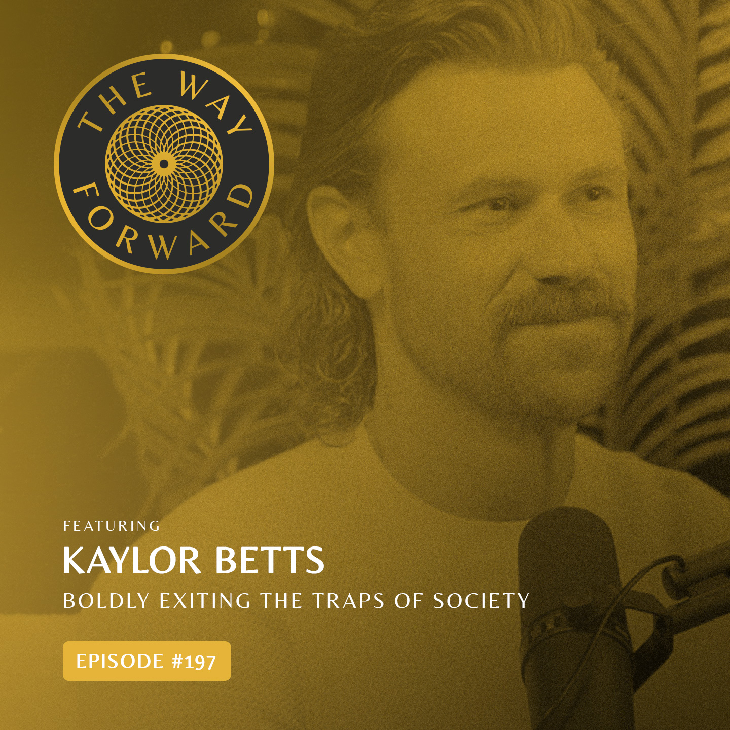 Ep 197: Boldly Exiting The Traps Of Society with Kaylor Betts