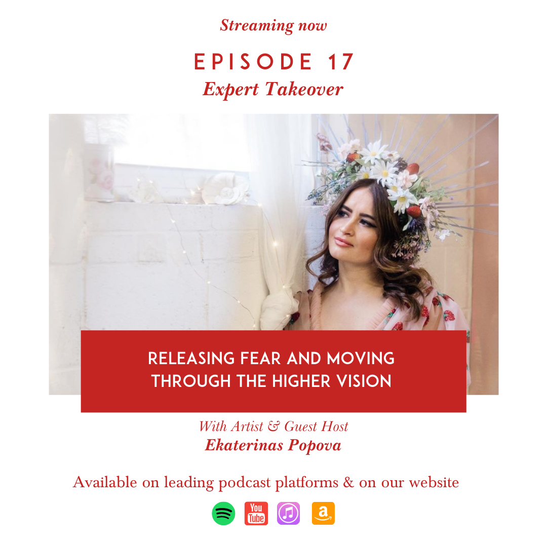 Releasing Fear and Moving Through the Higher Vision with Ekaterina Popova