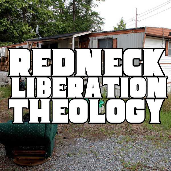 Redneck Liberation Theology