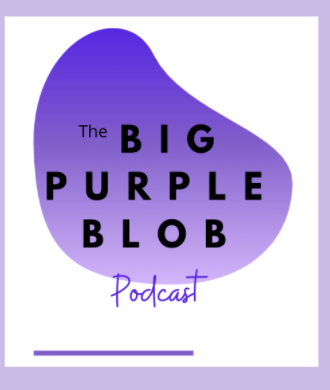 The Big Purple Blob PODCAST