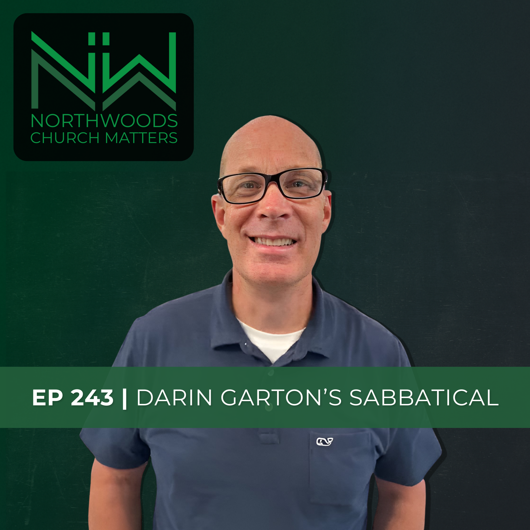 Ep 243 | Darin Garton's Sabbatical