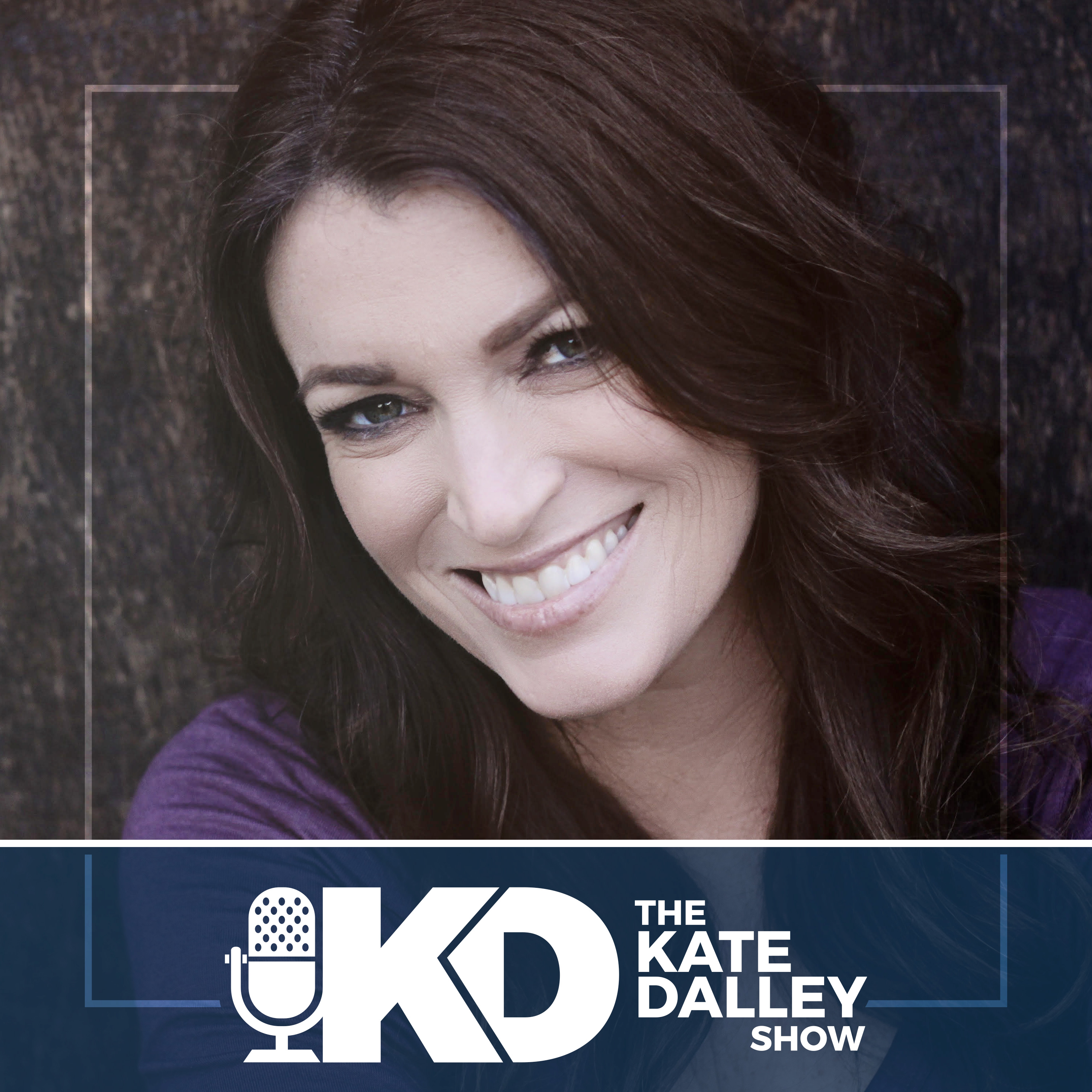Kate Dalley Show - Podcast