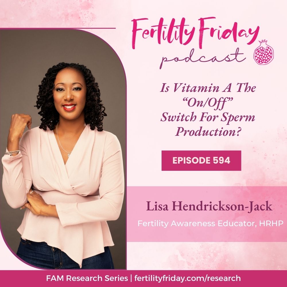 FFP 594 | Is Vitamin A The “On/Off” Switch For Sperm Production?