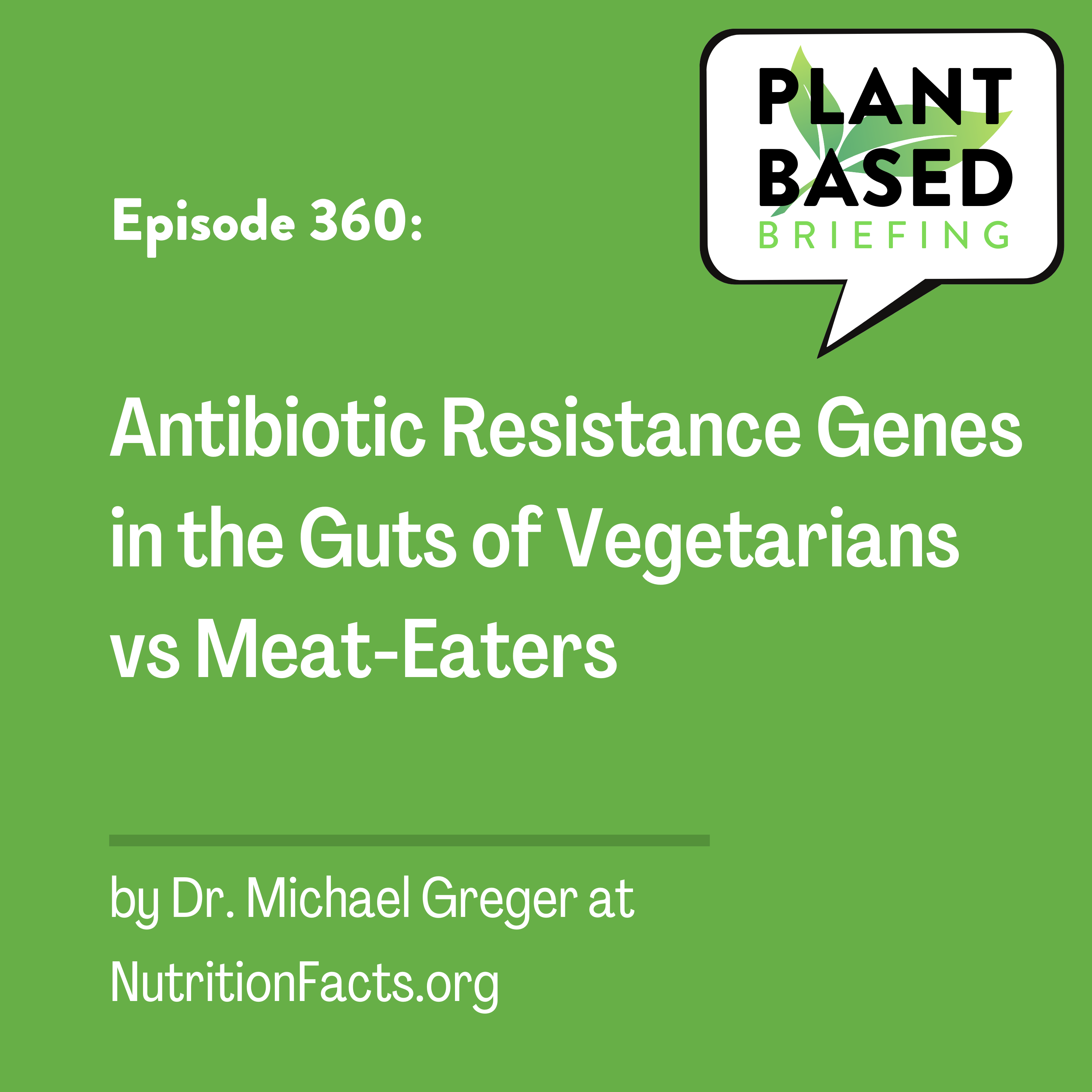 360: Antibiotic Resistance Genes in the Guts of Vegetarians vs. Meat-Eaters by Dr. Michael Greger at NutritionFacts.org