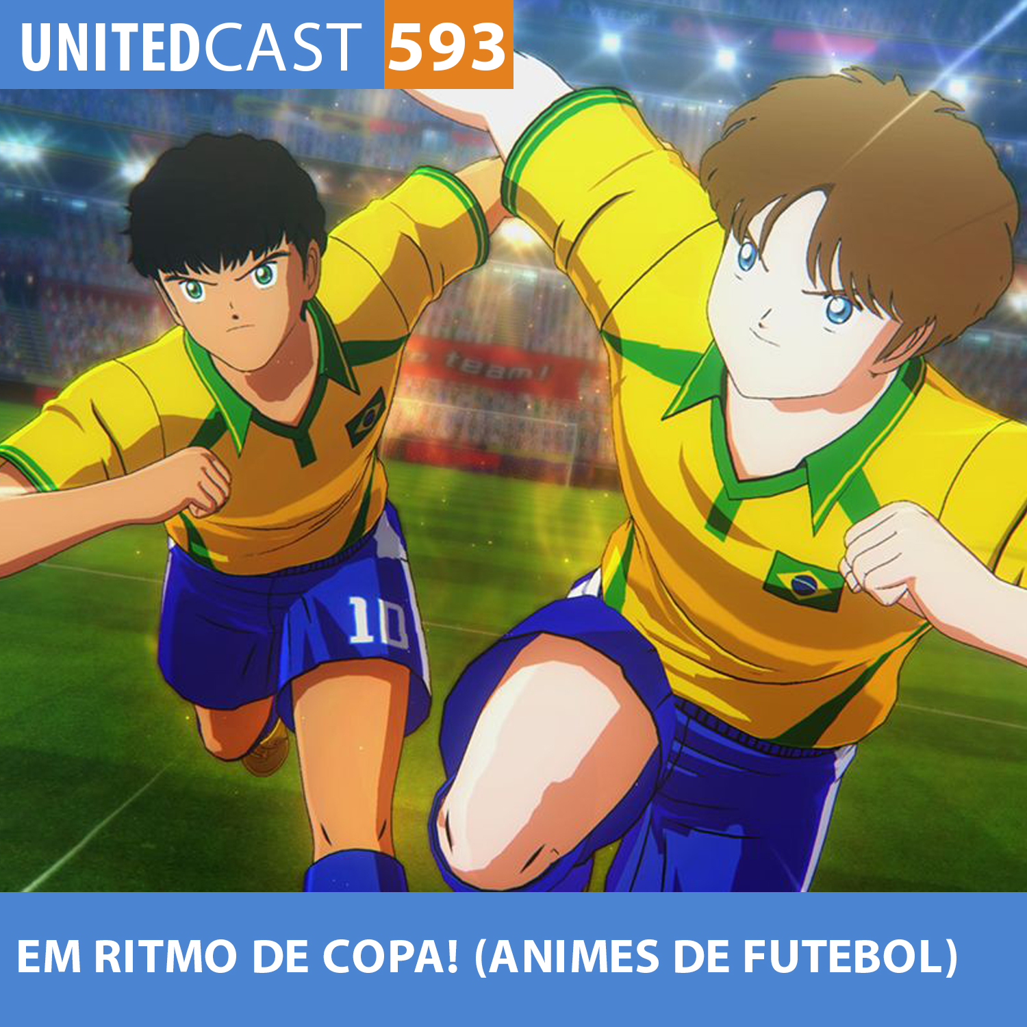 UNITEDcast #593 - Em RITMO de COPA (animes de futebol)
