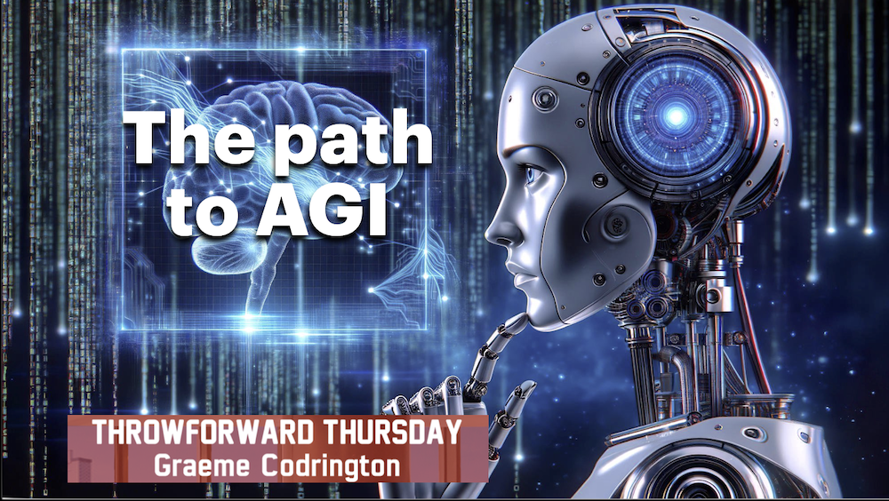 ThrowForward Thursday 149: The path to AGI