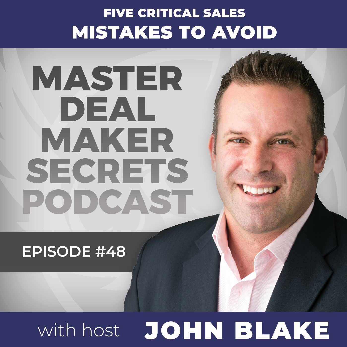 Episode 048 - Five Critical Sales Mistakes To Avoid