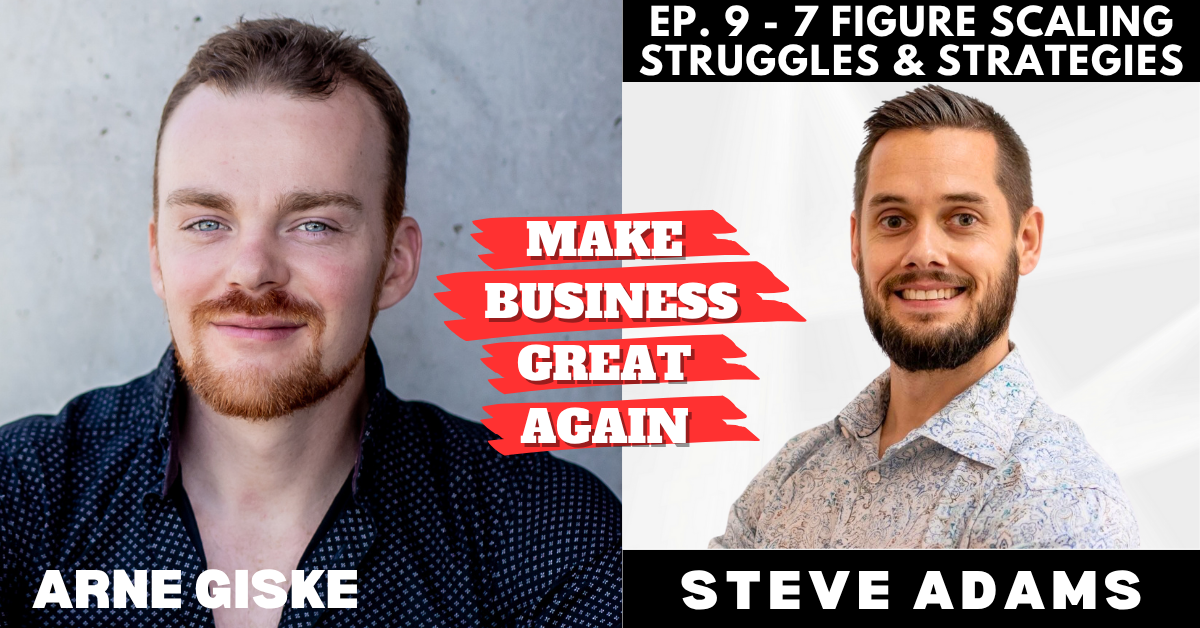 Ep. 9 - 7-Figure Scaling Struggles & Strategies with Steve Adams