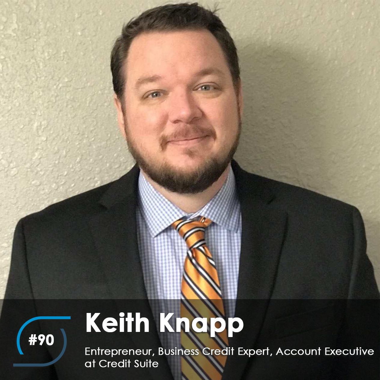 #90 – Keith Knapp, Entrepreneur, Business Credit Expert, Account Executive at Credit Suite