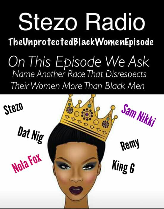 Stezo Radio-TheUnprotectedBlackWomanEpisode