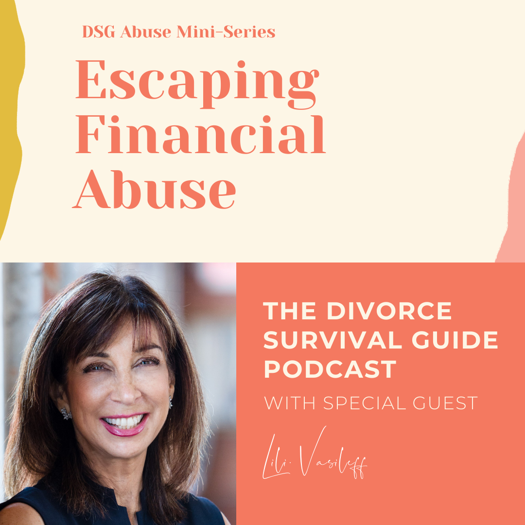 Episode 107: DSG Abuse Mini-Series: Escaping Financial Abuse with Lili Vasileff
