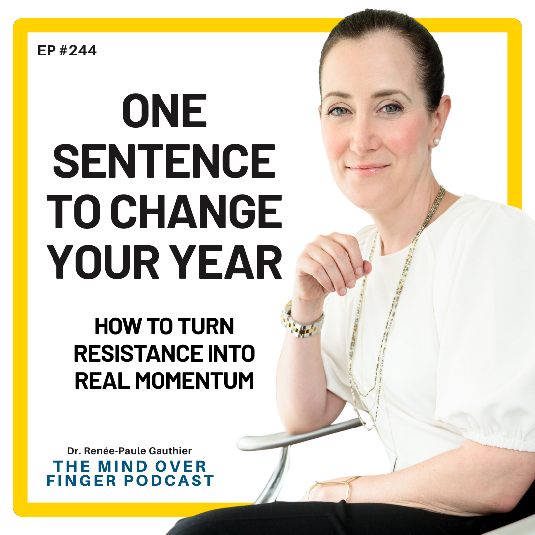 244 One Sentence to Change Your Year: How to turn resistance into real momentum