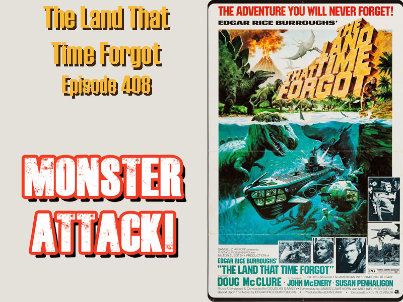 The Land That Time Forgot | Episode 408