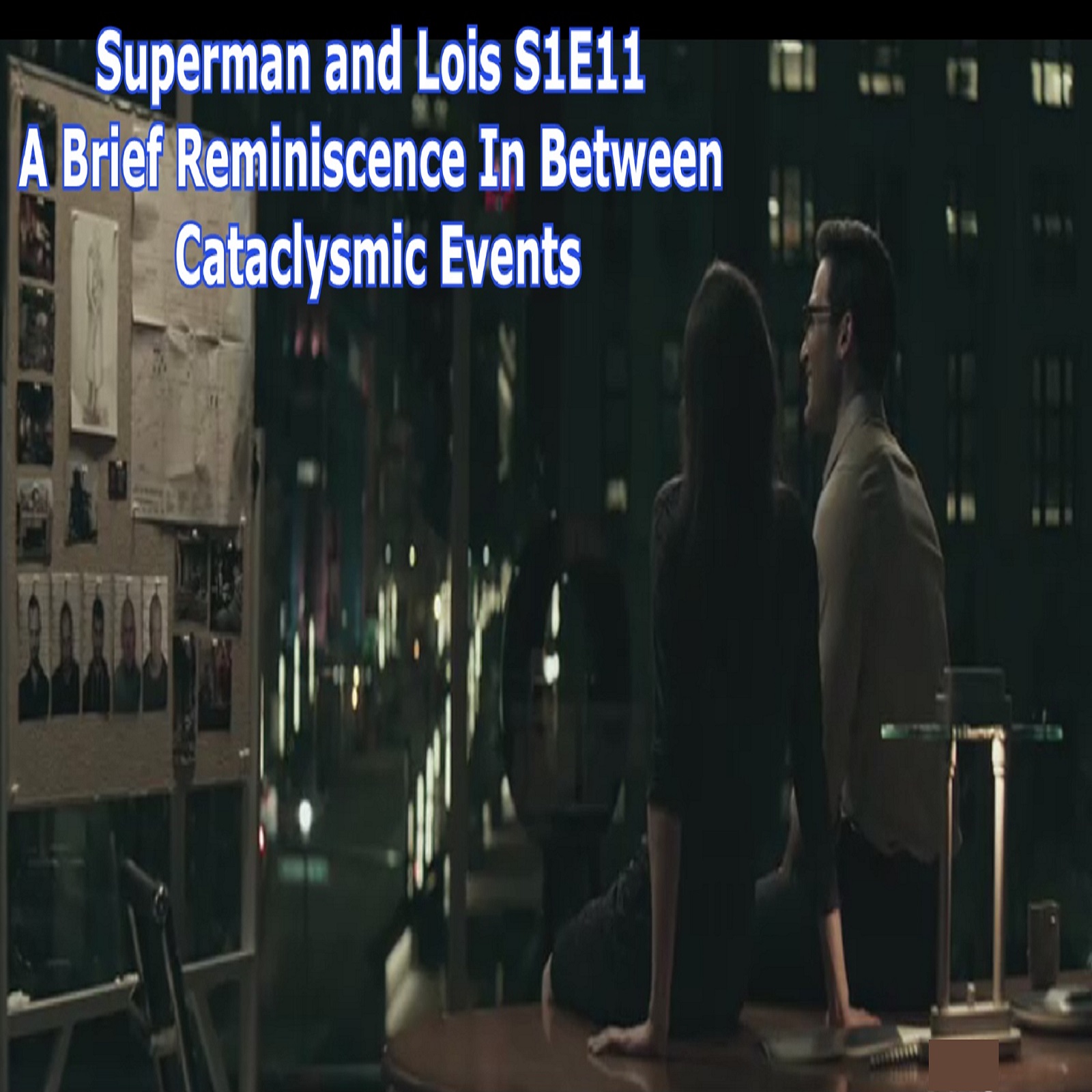 TL159 - Superman & Lois - S1E11 - A Brief Reminiscence In-Between Cataclysmic Events
