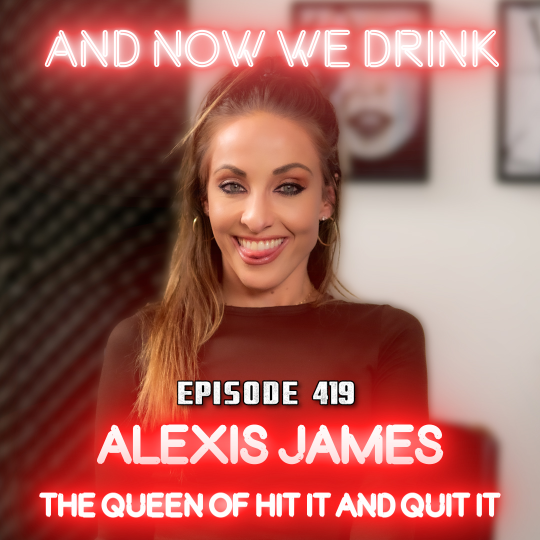 And Now We Drink Episode 419: With Alexis James