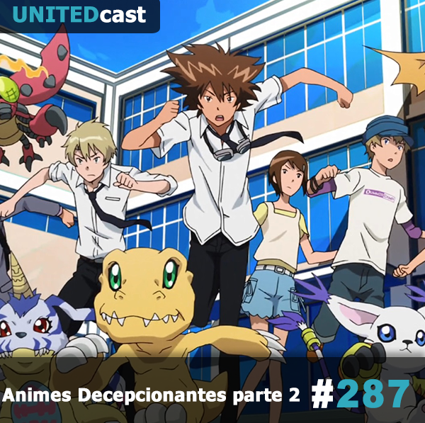 UNITEDcast #288 - Animes Decepcionantes parte 2