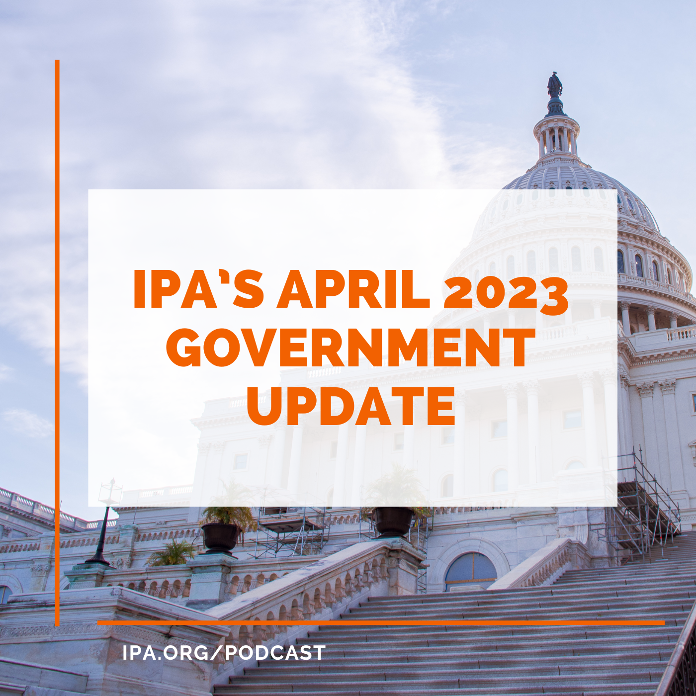 IPA’s April 2023 Government Update