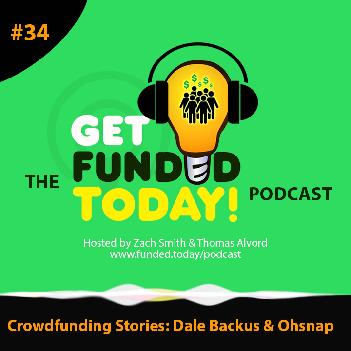 Episode 0034 | Crowdfunding Stories: Dale Backus & Ohsnap