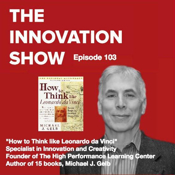 EP 103: How to Think Like Leonardo Da Vinci - Michael J Gelb