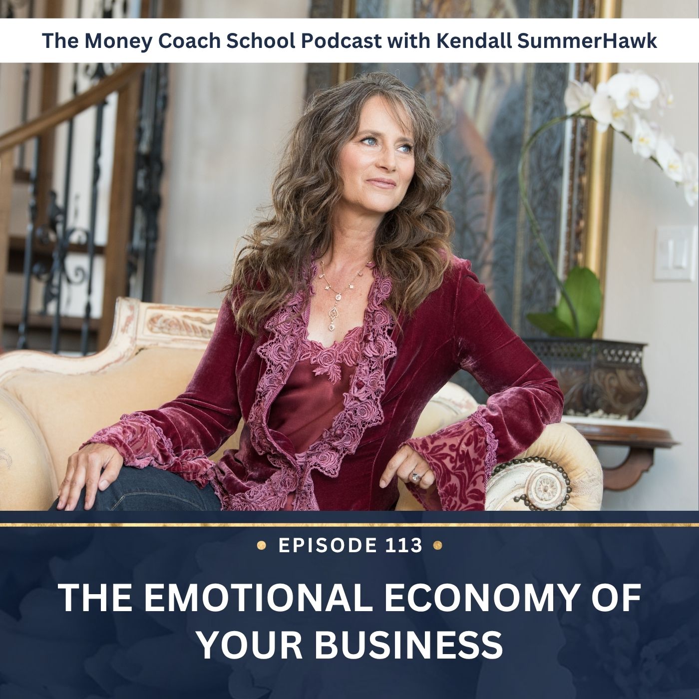 Ep #113: The Emotional Economy of Your Business