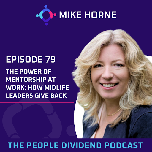 Episode 079: The Power of Mentorship at Work: How Midlife Leaders Give Back