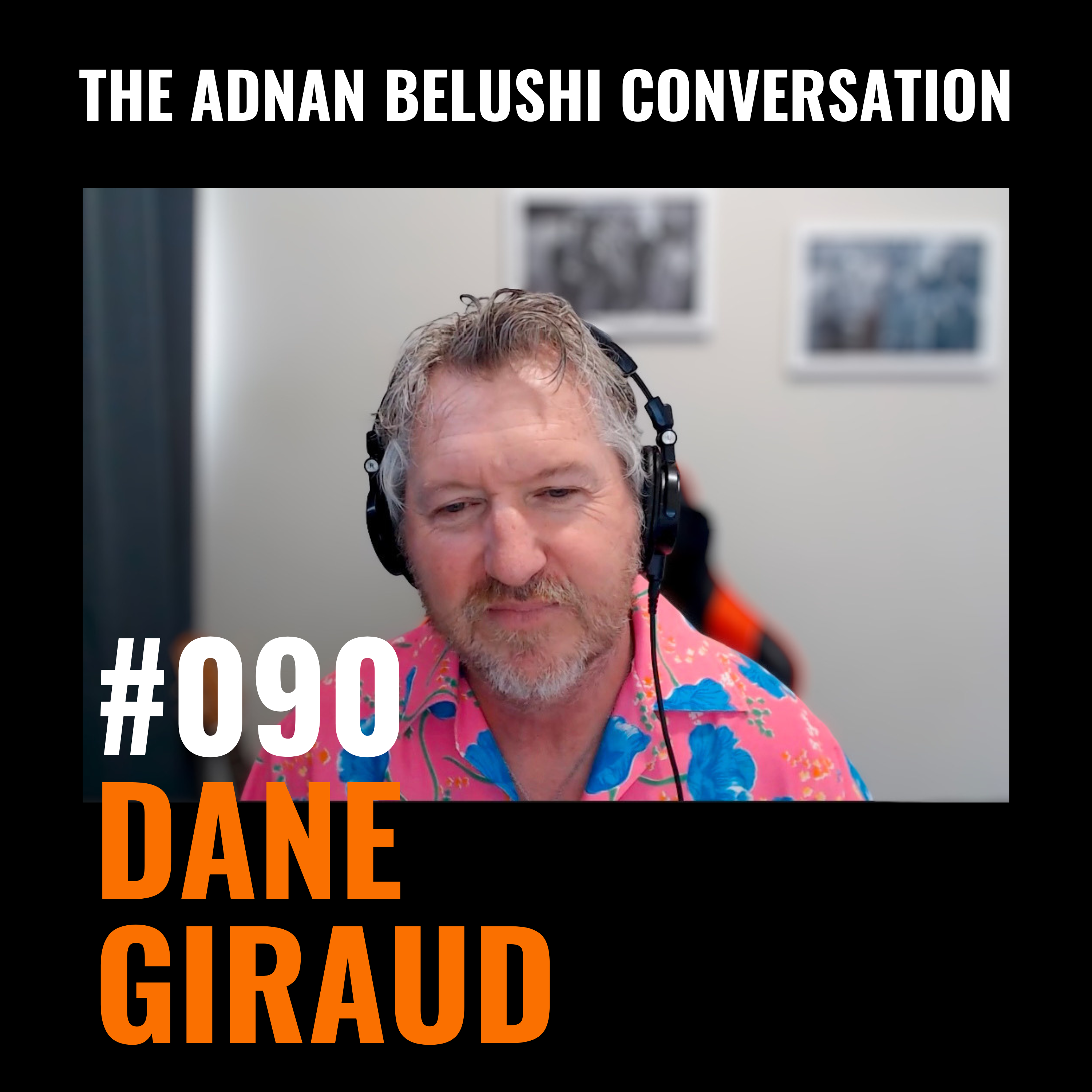 Adnan Belushi Show #090 - Dane Giraud
