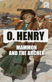 MAMMON AND THE ARCHER by O. HENRY