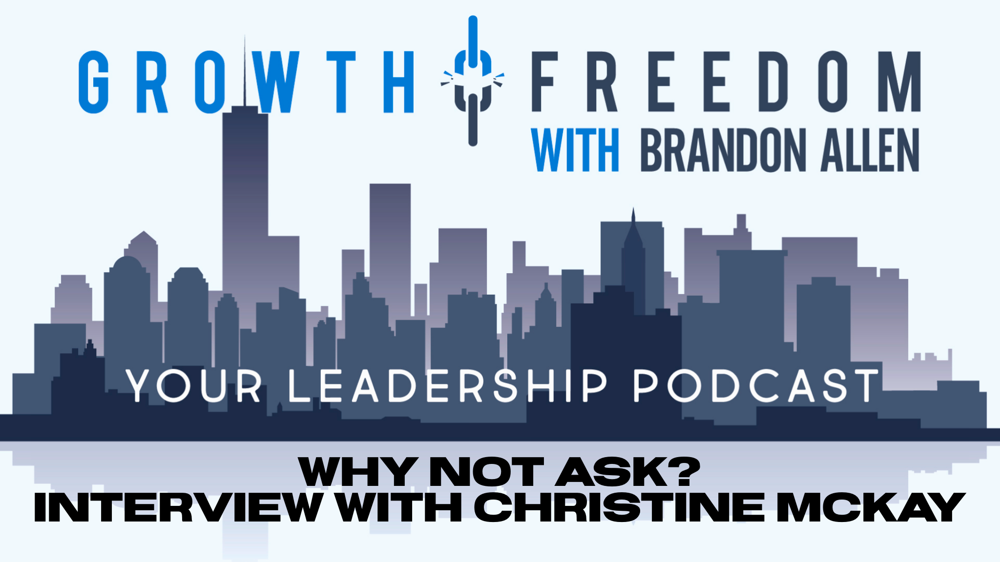 Growth and Freedom: The Leadership Podcast