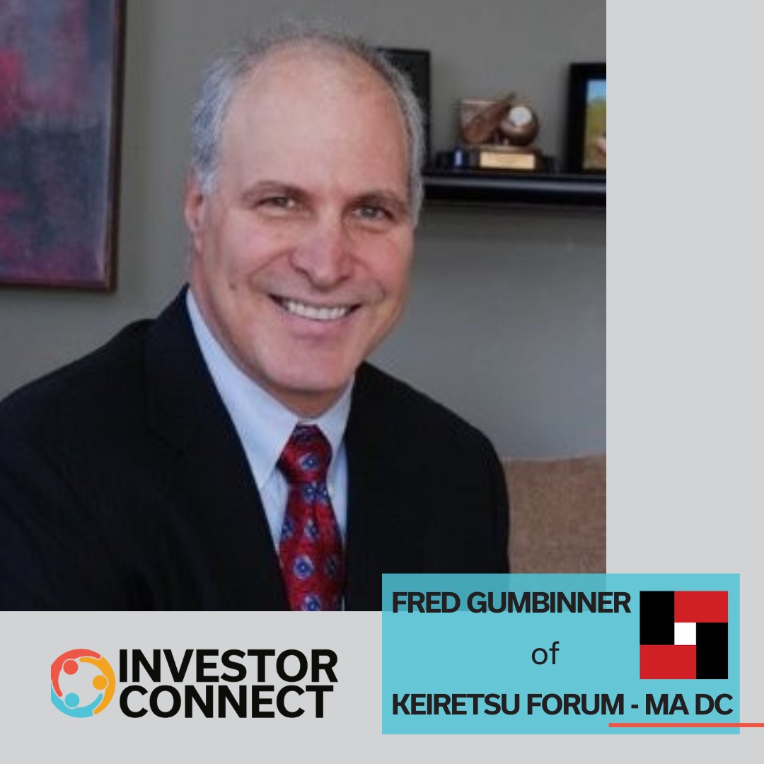 Investor Connect - 797 - Fred Gumbinner of Keiretsu Forum - MA DC Metro Chapter