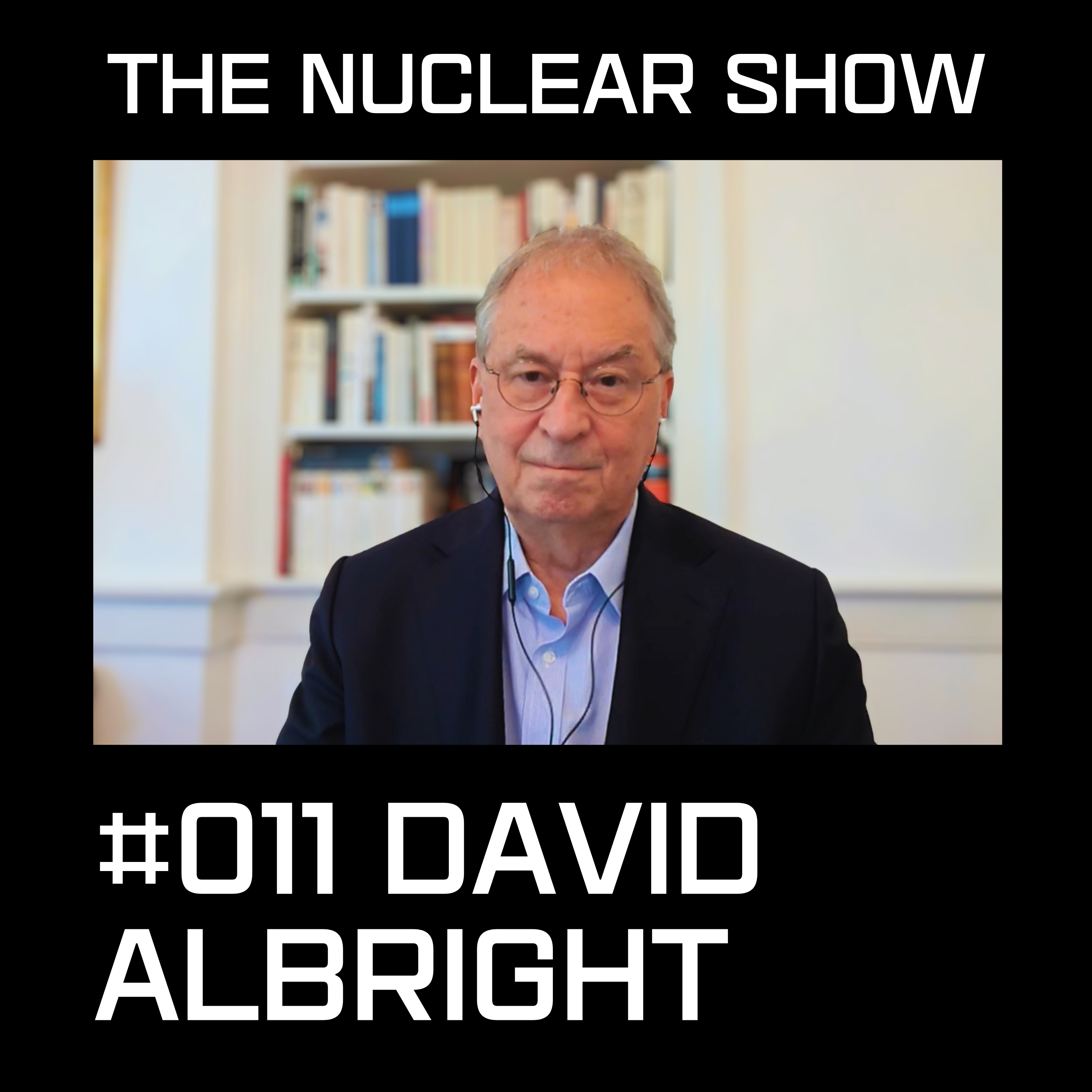 The Nuclear Show #011 - David Albright