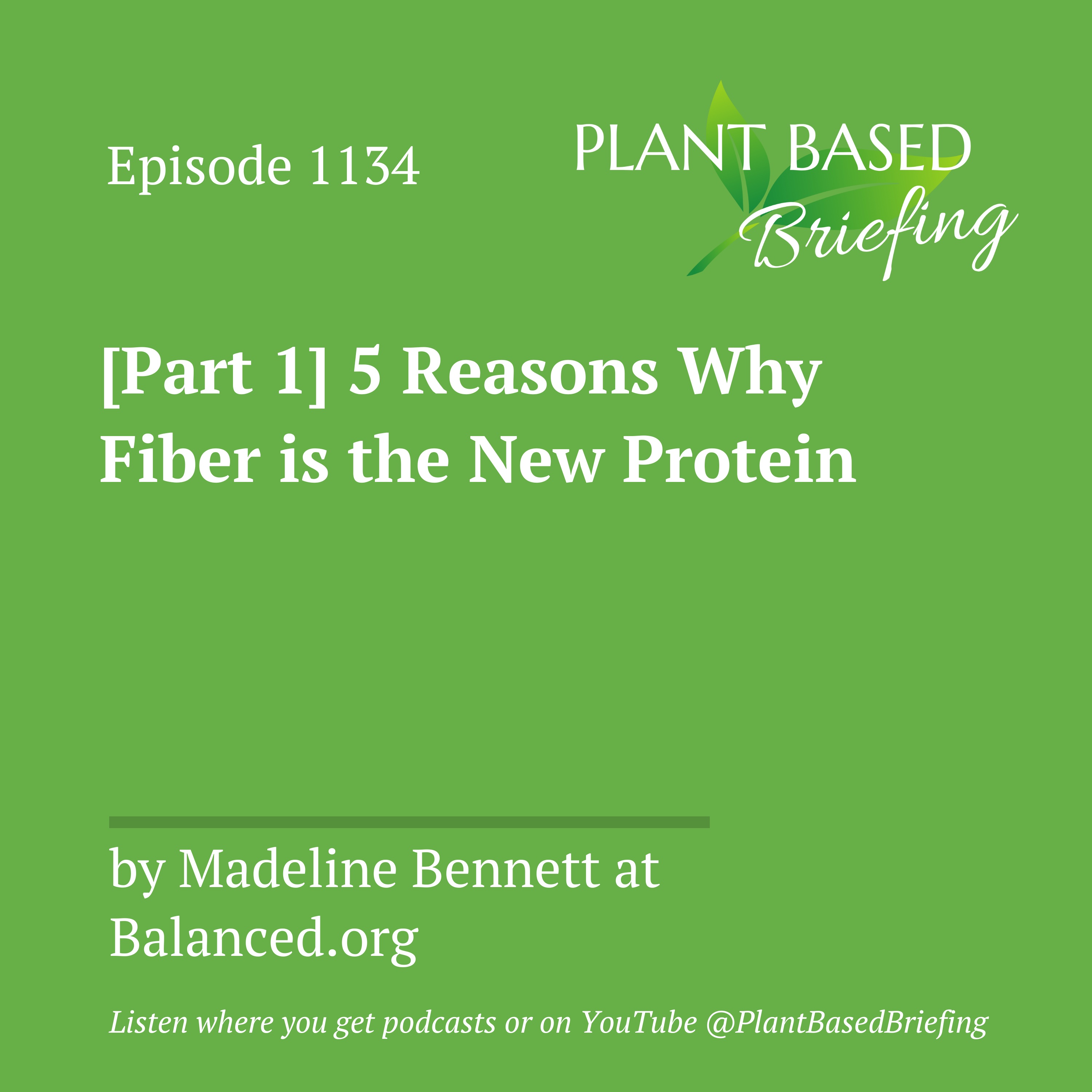 1134: [Part 1] 5 Reasons Why Fiber is the New Protein by Madeline Bennett at Balanced.org