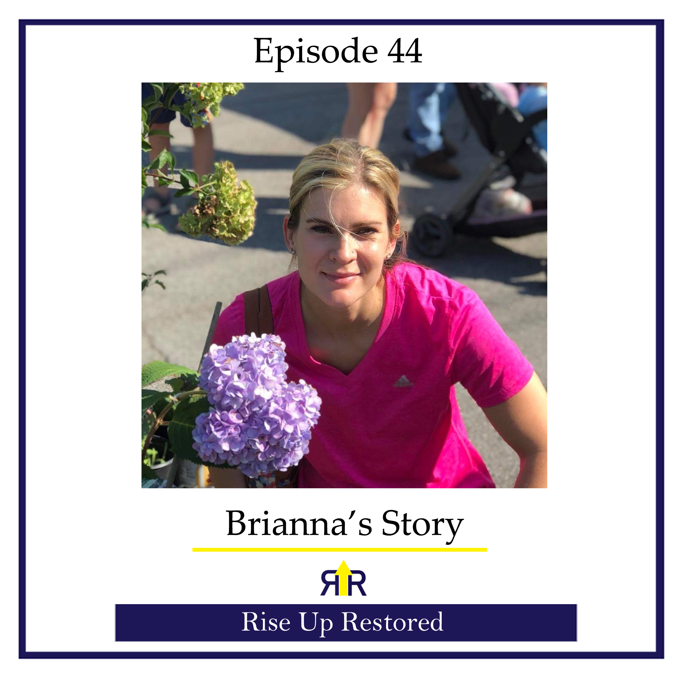 Ep. 44- Brianna's Story