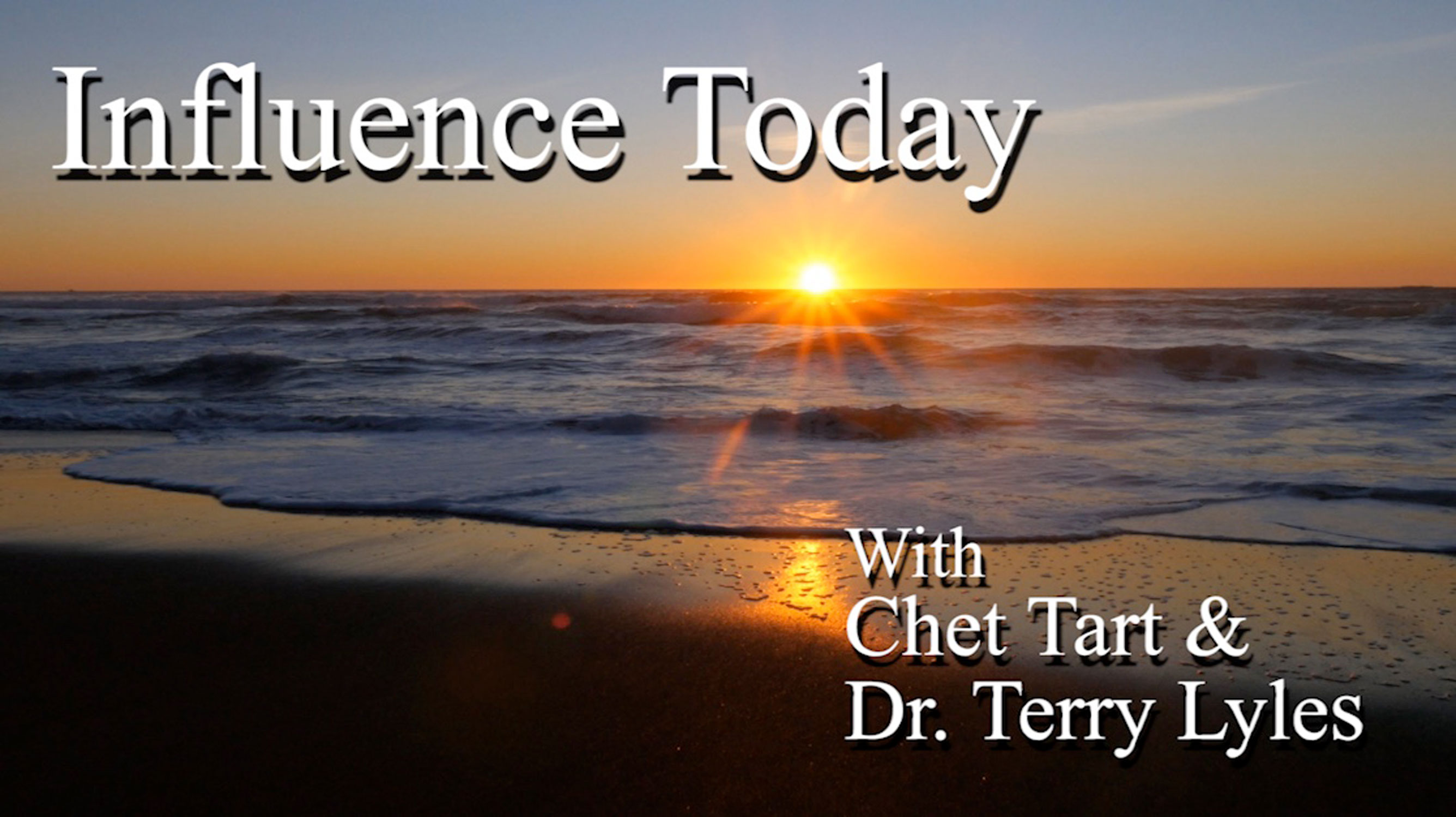 Influence Today With Chet Tart and Terry Lyles