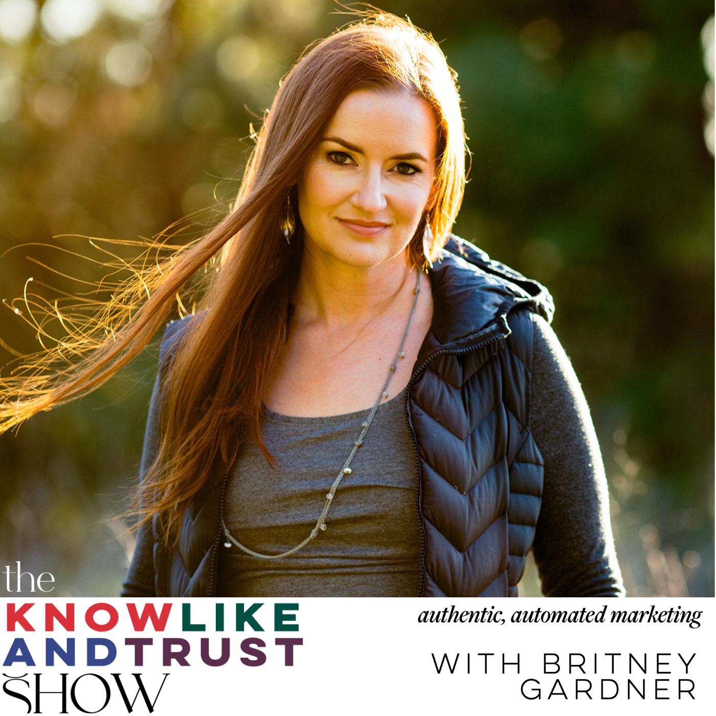 The Know Like & Trust Show with Britney Gardner