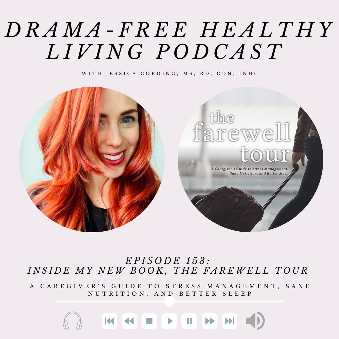 Episode 153: It's here! What inside my new book, The Farewell Tour: A Caregiver's Guide to Stress Management, Sane Nutrition, and Better Sleep