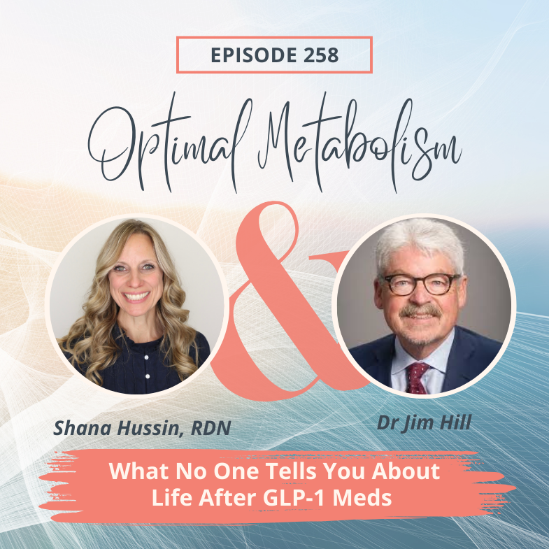 Episode 258- What No One Tells You About Life After GLP-1 Meds with Dr. Jim Hill