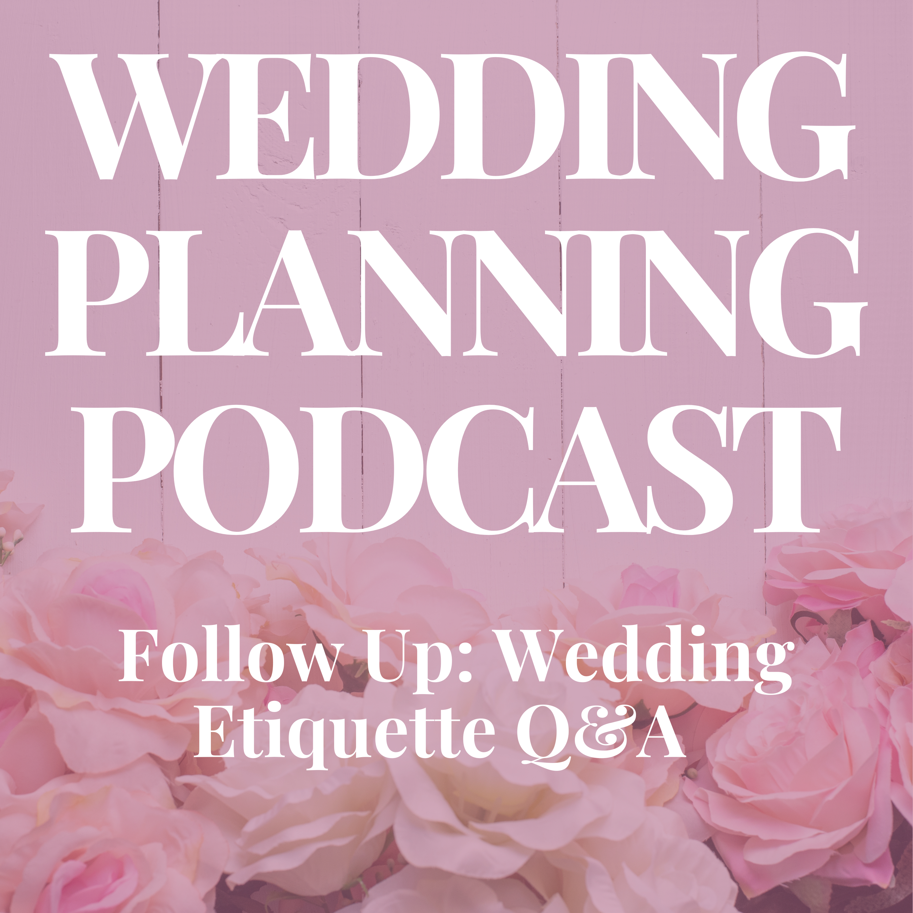 Follow Up: Wedding Etiquette Q&A  {original show dated 12.17.25}