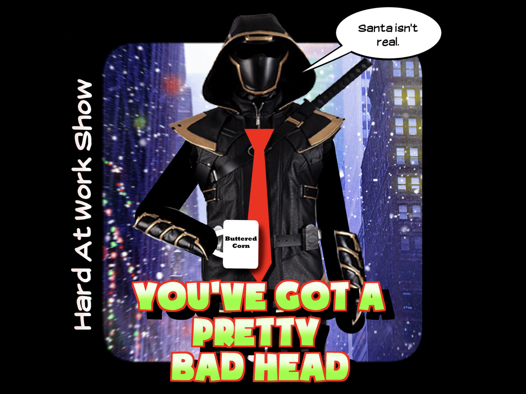 Hard At Work Episode #244: You've Got a Pretty Bad Head