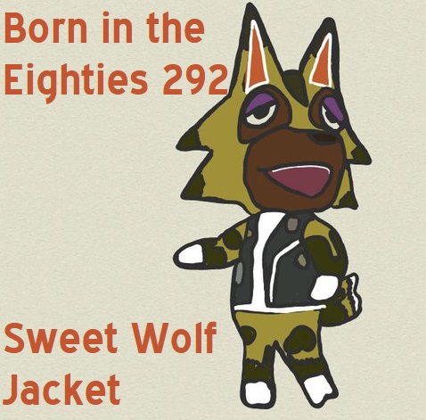 Born in the Eighties 292: Sweet Wolf Jacket