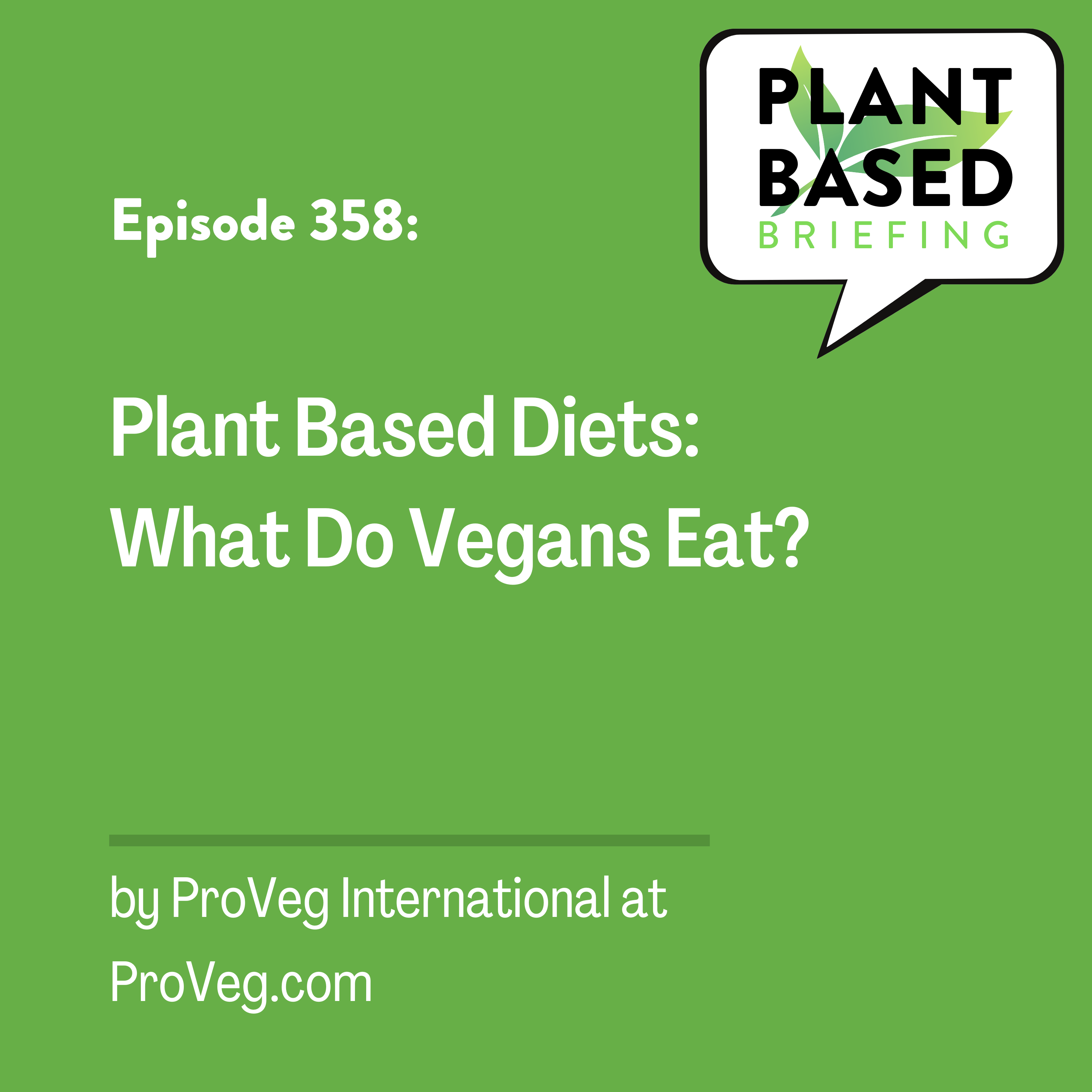 358: Plant Based Diets: What do Vegans Eat? From ProVeg.com