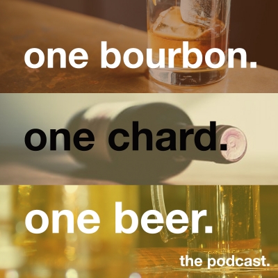 One Bourbon, One Chard, Or One Beer Podcast
