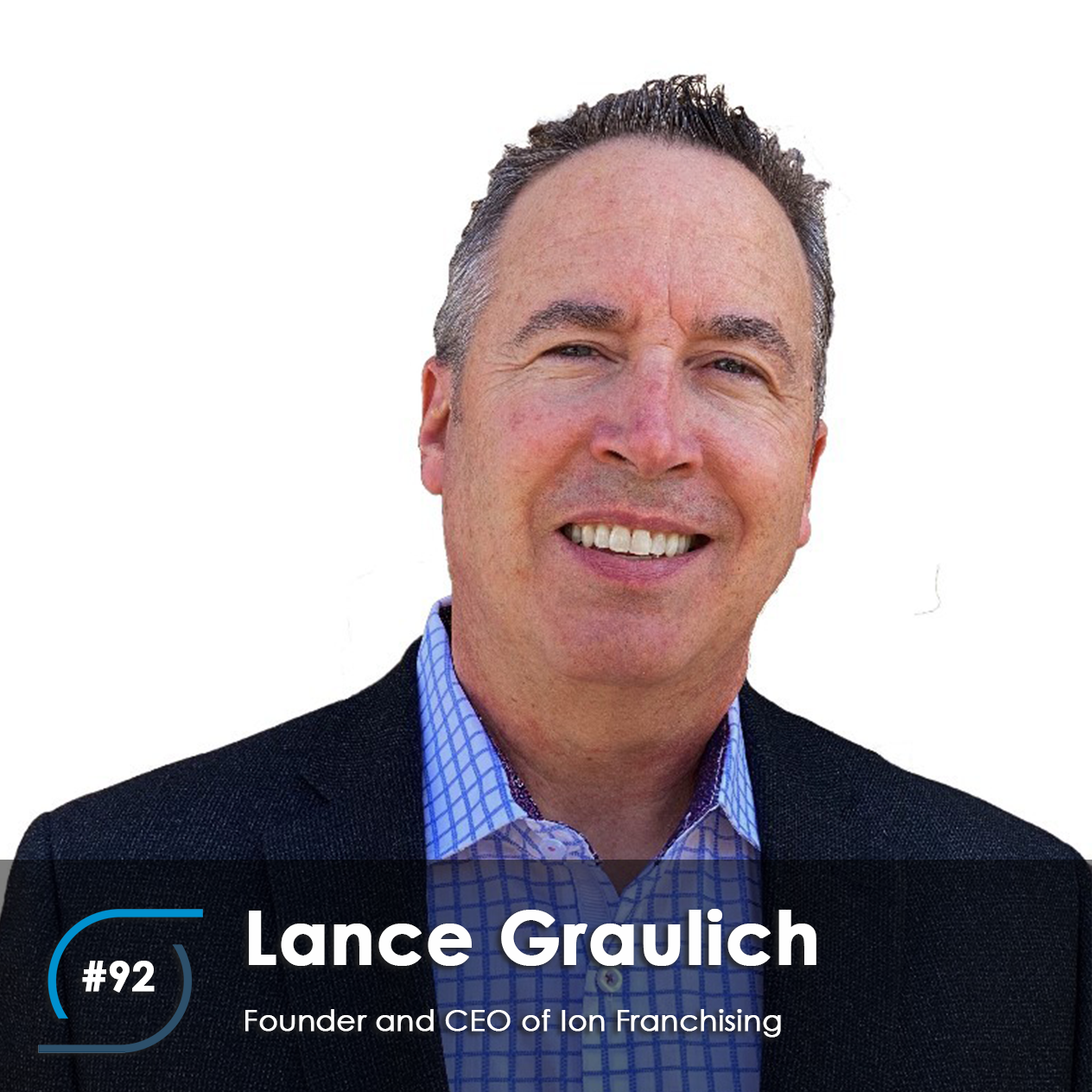 #92 – Lance Graulich, Founder and CEO of Ion Franchising