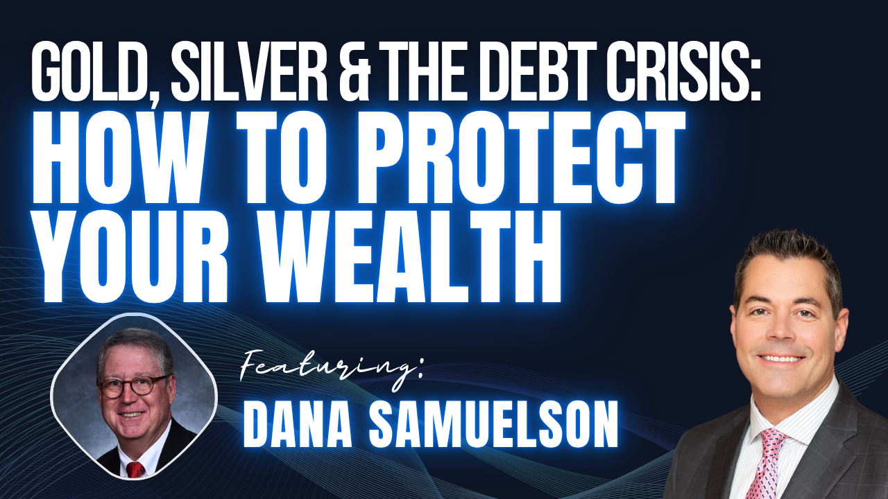 EP205: Gold, Silver & the Debt Crisis: How to Protect Your Wealth