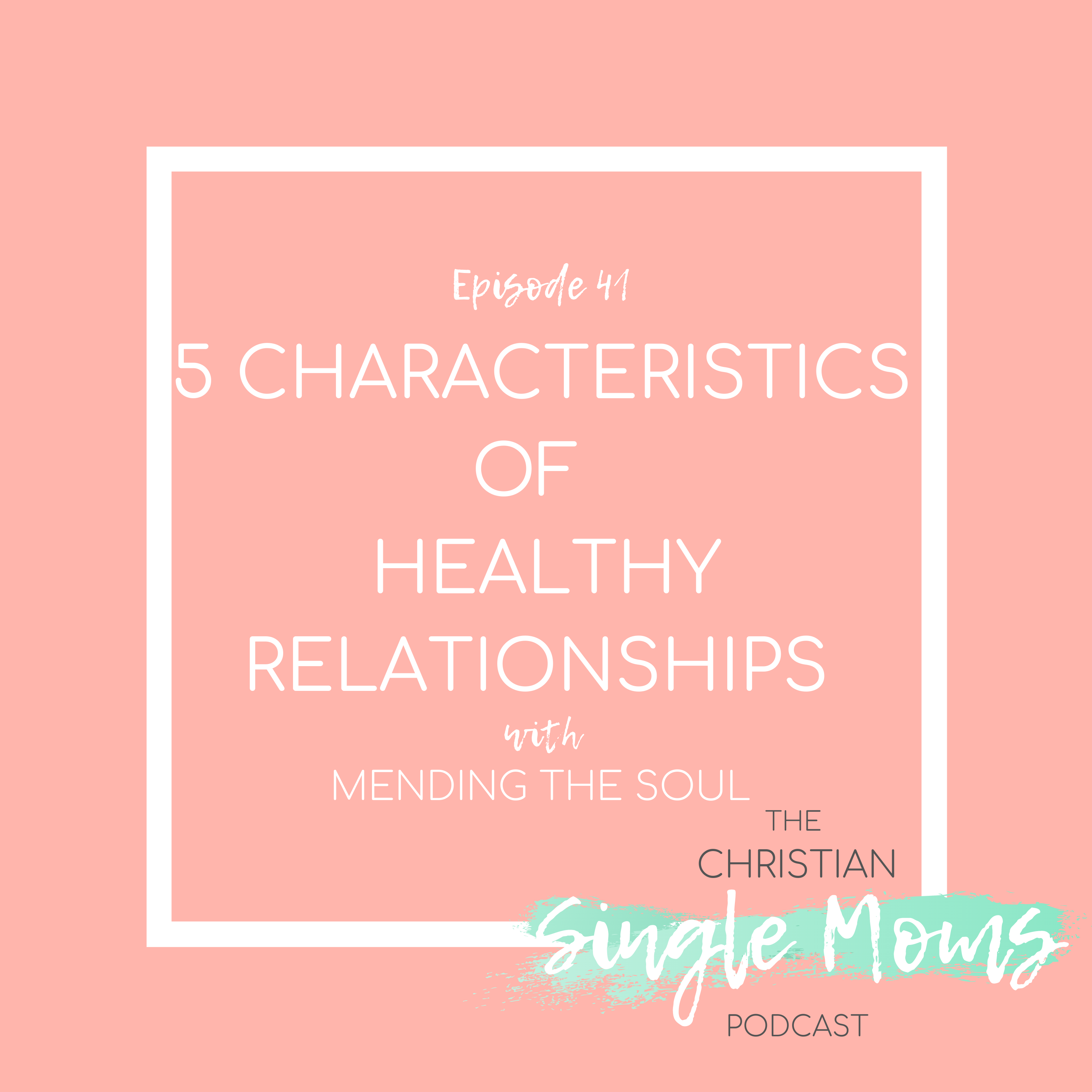 5 Characteristics of Healthy Relationships with Mending the Soul