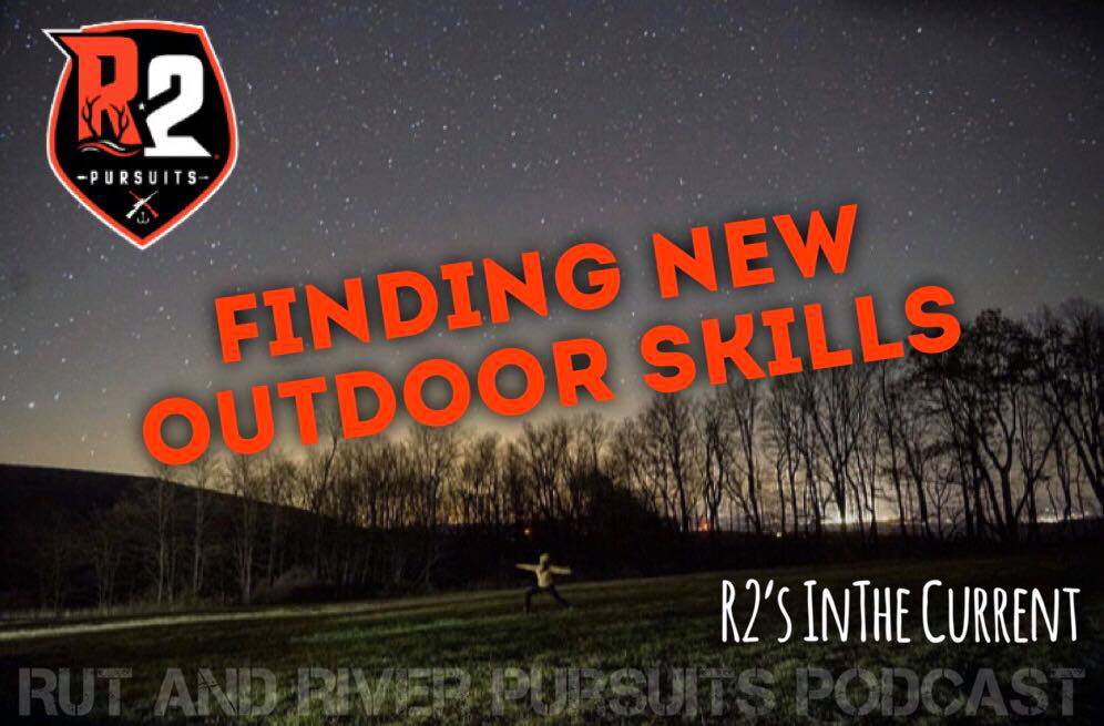 Finding New Outdoor Skills - R2's In The Current