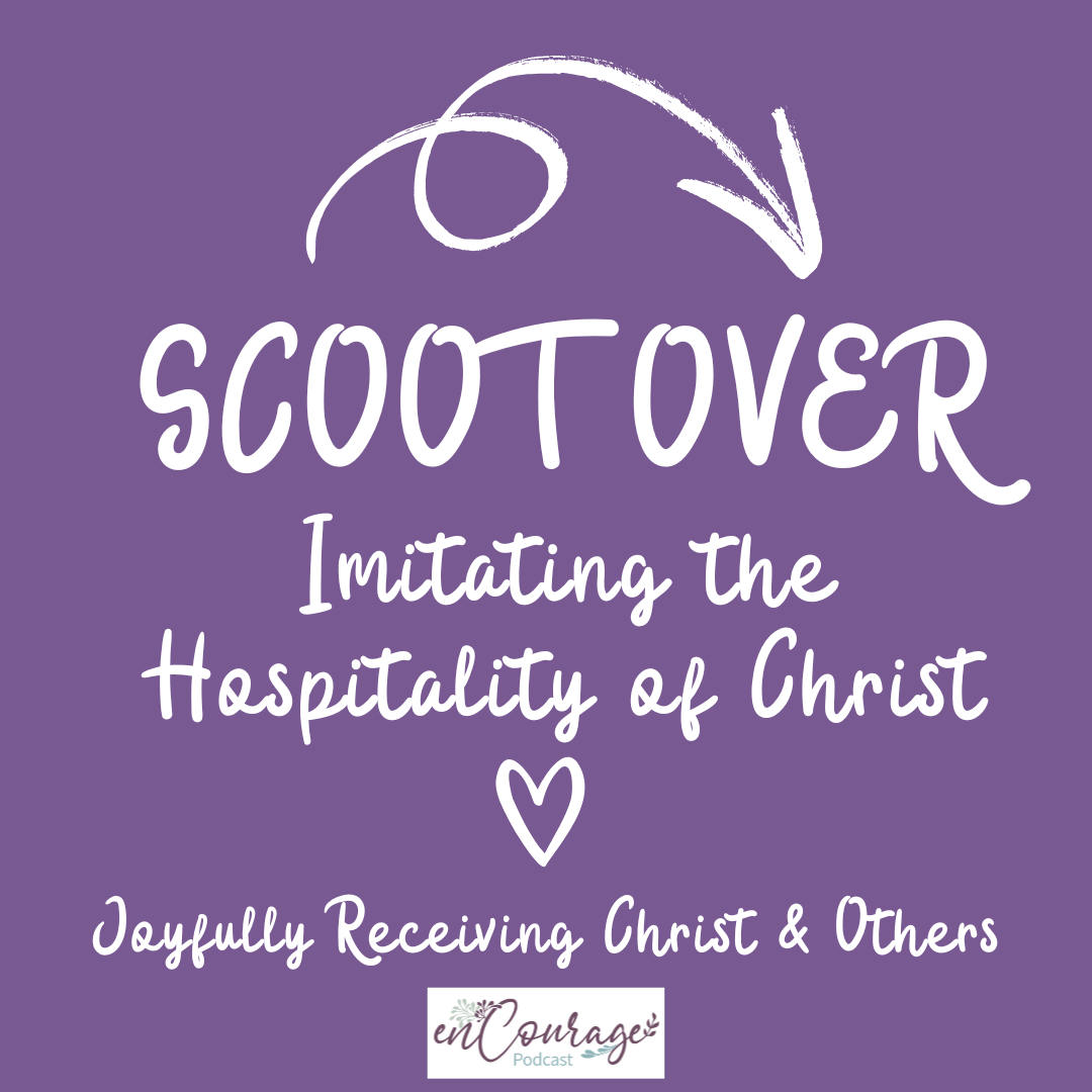 Scoot Over: Imitating the Hospitality of Christ- Joyfully Receiving Christ and Others