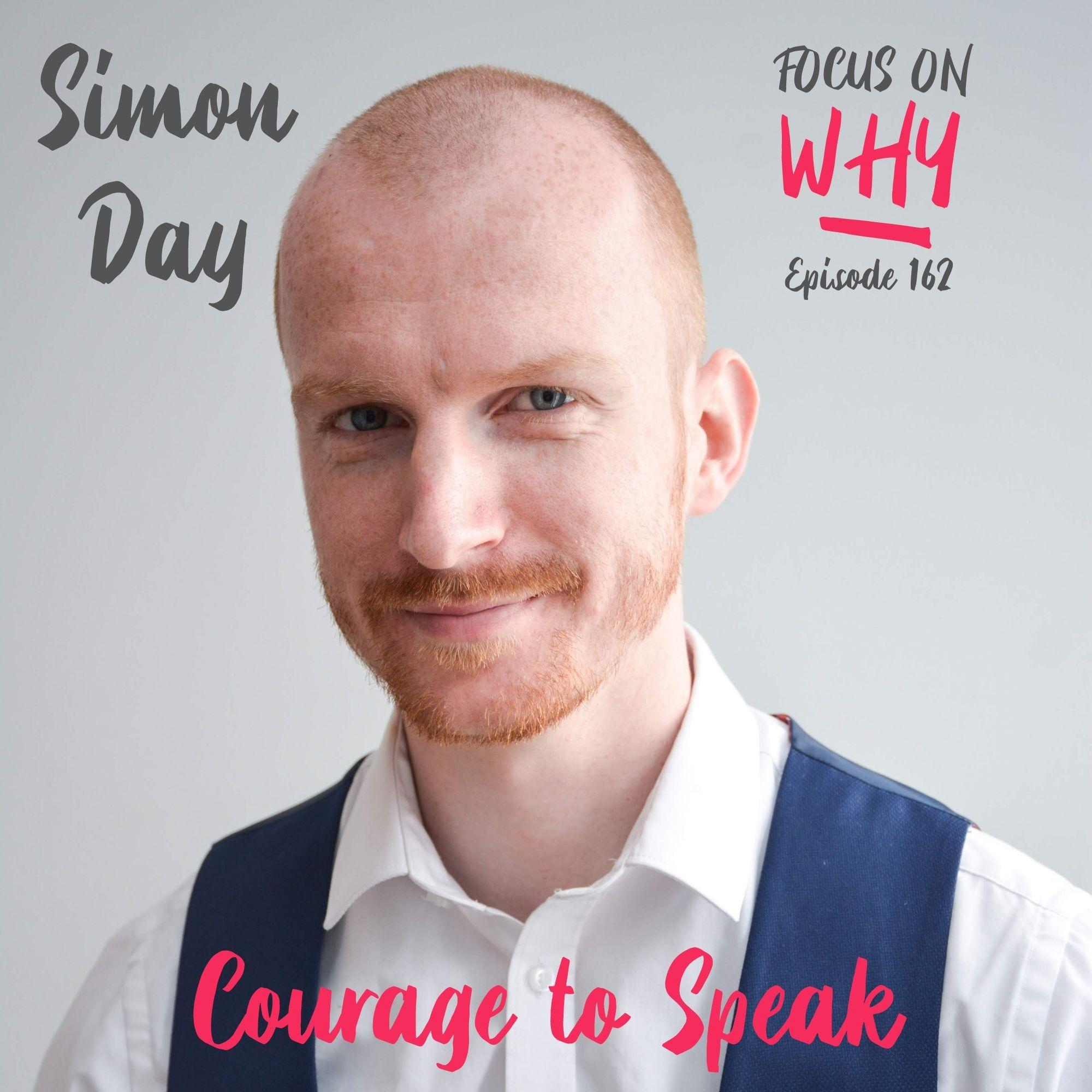 162 Courage to Speak with Simon Day