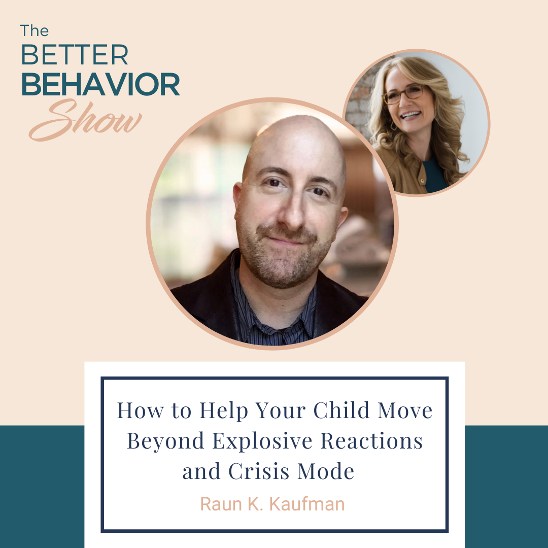 Episode 169: How to Help Your Child Move Beyond Explosive Reactions and Crisis Mode