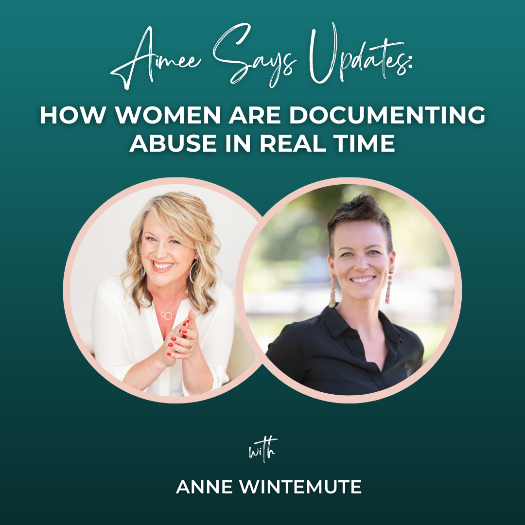 Episode 353: Aimee Says Updates: How Women Are Documenting Abuse in Real Time with Anne Wintemute