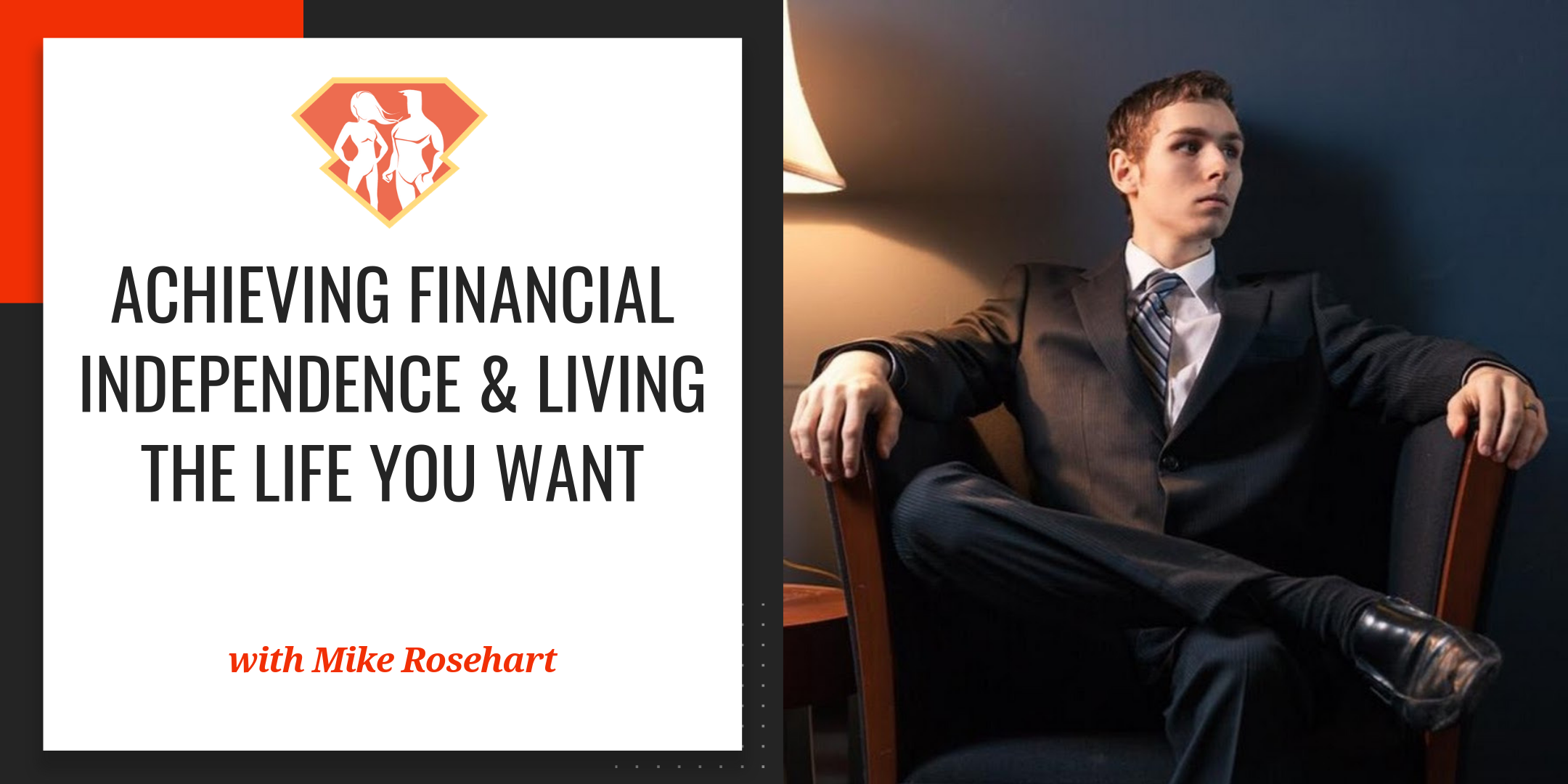 Ep. 230: Achieving Financial Independence & Living The Life You Want W/ Michael Rosehart